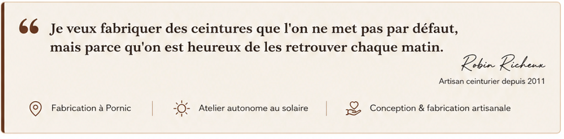 Je veux fabriquer des ceintures que l'on ne met pas par défaut, mais parce qu'on est heureux de les retrouver chaque matin.
